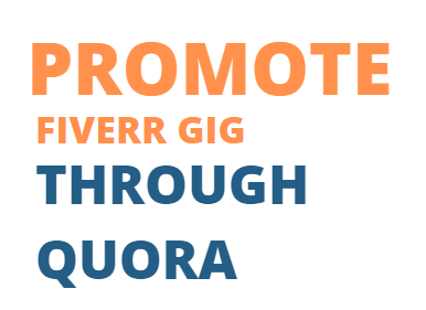 promote fiverr gig through Quora